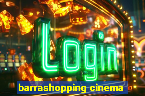 barrashopping cinema